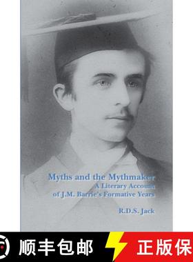 预订 Myths and the Mythmaker: A Literary Account of J.M. Barrie's Formative Years [9789042032187]