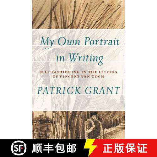 【3-4周达】My Own Portrait in Writing – Self–Fashioning in the Letters of Vincent Van Gogh [9781771990455]