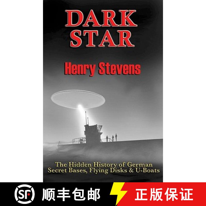 【3-4周达】Dark Star: The Hidden History of German Secret Bases, Flying Disks & U-Boats [9781935487401]