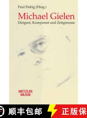 【3-4周达】Michael Gielen: Dirigent, Komponist, Zeitgenosse [9783476015310]
