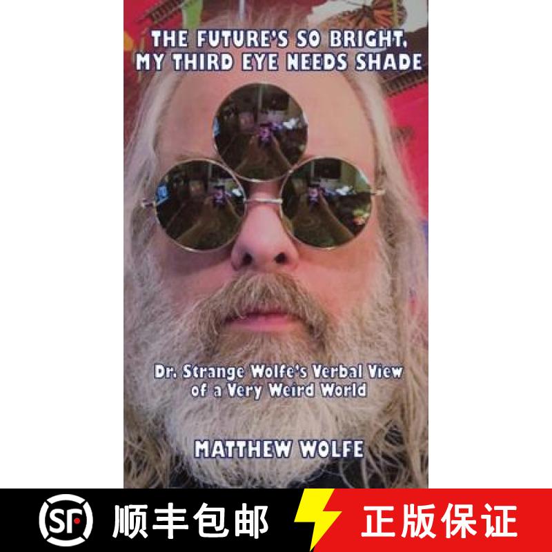预订 The Future's So Bright, My Third Eye Needs Shade: Dr. Strange Wolfe's Verbal View Of a Very Weir... [9780999519653]