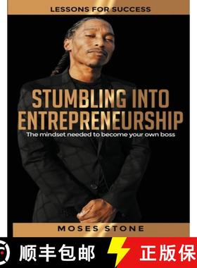 预订 Stumbling Into Entrepreneurship : Lessons For Success. The mindset needed to become your own boss [9798631341203]