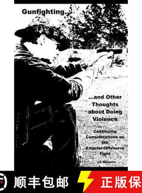 预订 Gunfighting, and Other Thoughts about Doing Violence, Vol. 2: Continuing Considerations on the C... [9780692325742]
