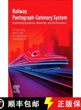 【3-4周达】Railway Pantograph-Catenary System: Optimizing Dynamics, Materials, and Performance [9780443367632]