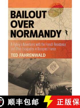 【3-4周达】Bailout Over Normandy: A Flyboy's Adventures with the French Resistance and Other Escapade... [9781612004747]