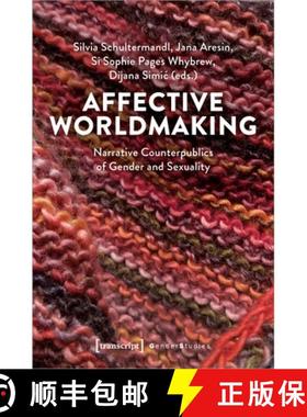 【3-4周达】Affective Worldmaking: Narrative Counterpublics of Gender and Sexuality [9783837661415]