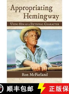 【3-4周达】Appropriating Hemingway : Using Him as a Fictional Character [9780786479771]