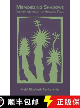 【3-4周达】Memorizing Shadows: Inspiration from the Arizona Trail [9781941830321]