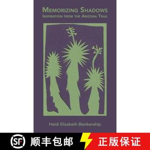 【3-4周达】Memorizing Shadows: Inspiration from the Arizona Trail [9781941830321]