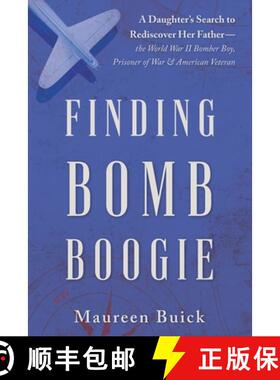 预订 Finding Bomb Boogie: A Daughter's Search to Rediscover Her Father-the World War II Bomber Boy, P... [9798987024102]