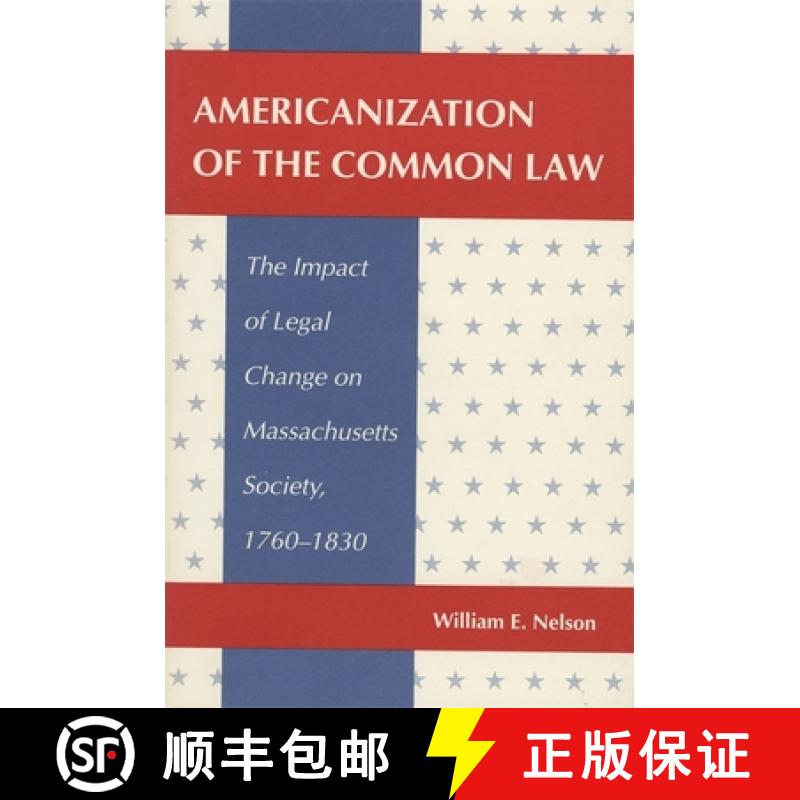 【4周达】Americanization of the Common Law: The Impact of Legal Change on Massachusetts Society, 1760... [9780820315874]