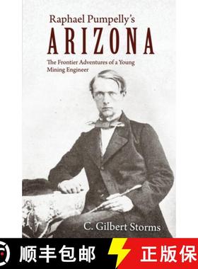 预订 Raphael Pumpelly's Arizona: The Frontier Adventures of a Young Mining Engineer [9781627879033]
