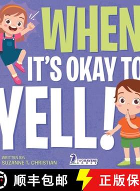 预订 When It's Okay to YELL!: An Illustrated Toddler Book About Not Yelling (Ages 2-4) [9781960320155]