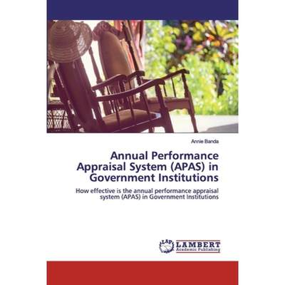 【4周达】Annual Performance Appraisal System (APAS) in Government Institutions [9786139872350]