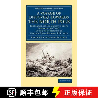 【3-4周达】Voyage of Discovery Towards the North Pole: Performed in His Majesty's Ships Dorothea and ... [9781108074988]