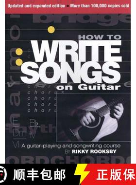 预订 How to Write Songs on Guitar: A Guitar-Playing and Songwriting Course (Expanded, Updated) [9780879309428]