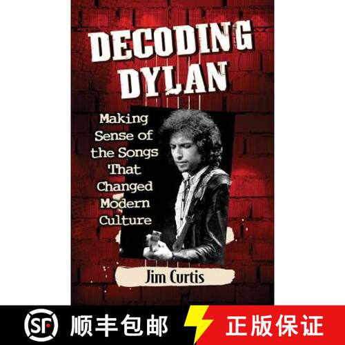【3-4周达】Decoding Dylan : Making Sense of the Songs That Changed Modern Culture [9781476678450]