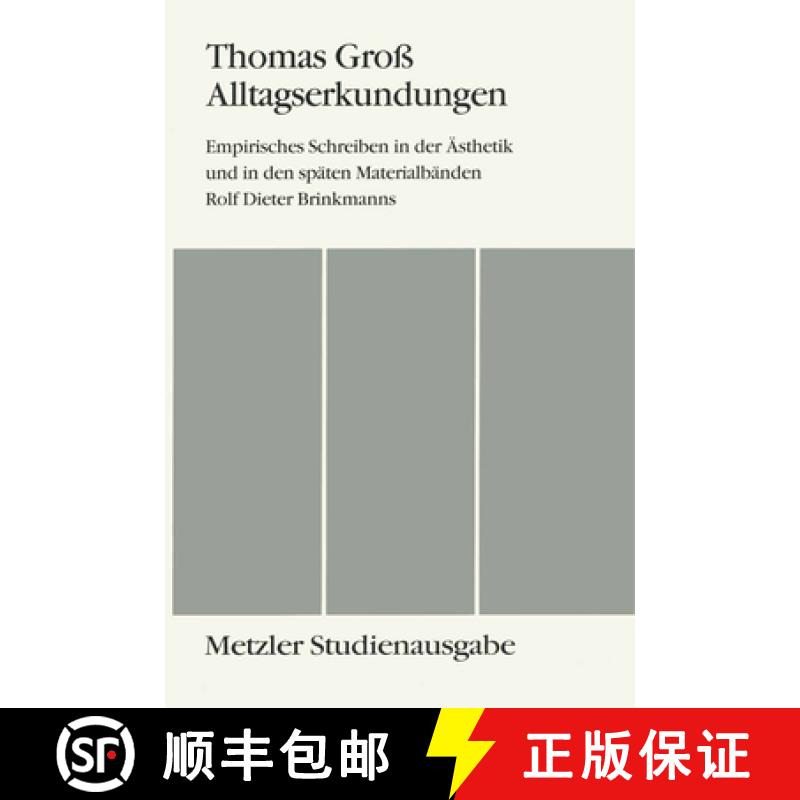 【3-4周达】Alltagserkundungen: Empirisches Schreiben in Der Ästhetik Und in Den Späten Materialbän... [9783476008978]