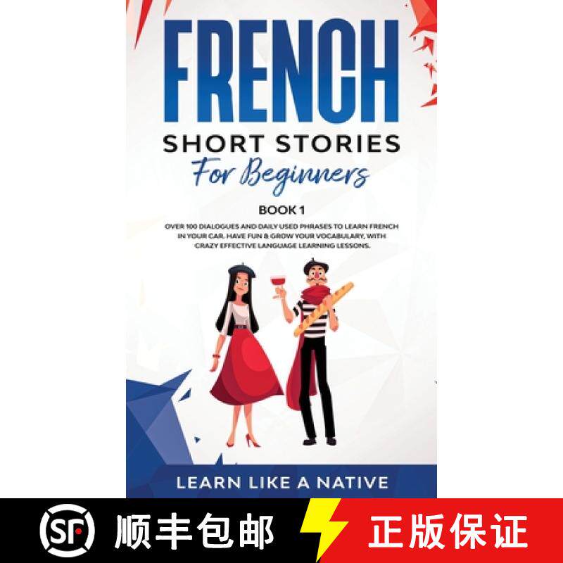 预订 French Short Stories for Beginners Book 1: Over 100 Dialogues and Daily Used Phrases to Learn Fr... [9781913907068]