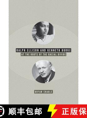 预订 Ralph Ellison and Kenneth Burke: At the Roots of the Racial Divide [9780813932163]