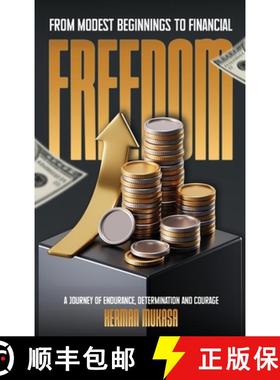 预订 From Modest Beginning To Financial Freedom: A Journey Of Endurance, Determination And Courage [9798349340741]