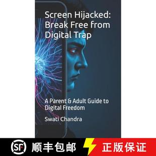 【3-4周达】Screen Hijacked: Break Free from Digital Trap: A Parent & Adult Guide to Digital Freedom [9789356079007]