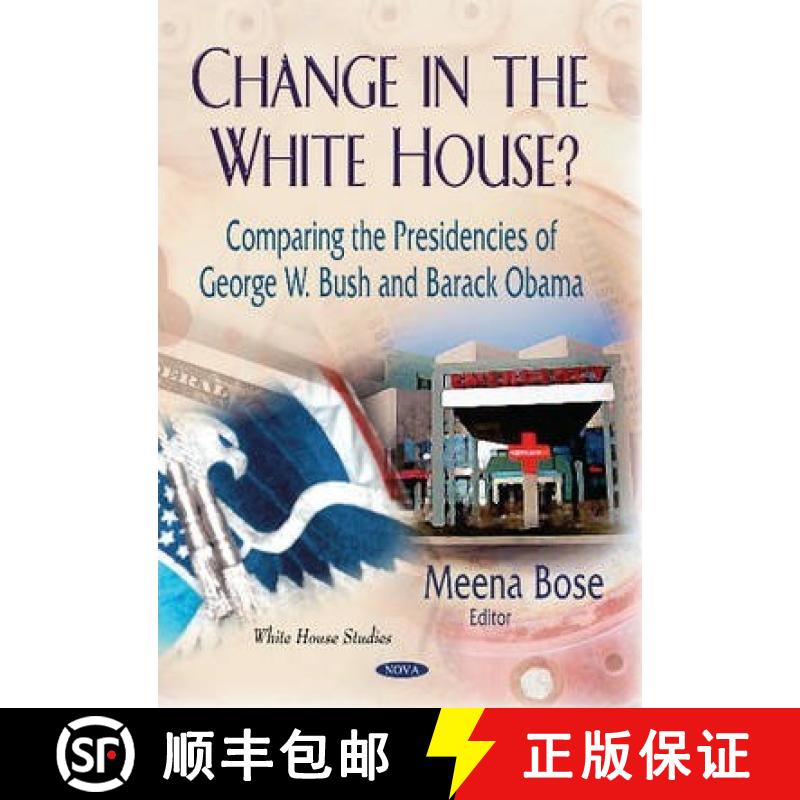 【4周达】Change in the White House? Comparing the Presidencies of George W. Bush and Barack Obama [9781629489209]