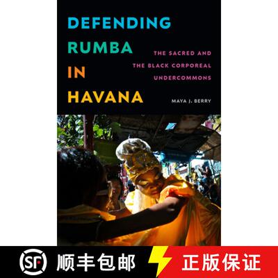 【3-4周达】精装 Defending Rumba in Havana – The Sacred and the Black Corporeal Undercommons [9781478028147]
