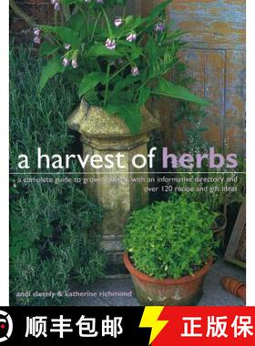 【3-4周达】A Harvest of Herbs: A Complete Guide to Growing Herbs, with an Informative Directory and O... [9781780193472]
