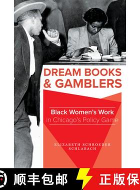 【3-4周达】Dream Books and Gamblers: Black Women's Work in Chicago's Policy Game [9780252086878]