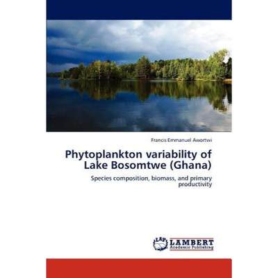 【4周达】Phytoplankton variability of Lake Bosomtwe (Ghana) [9783659225819]