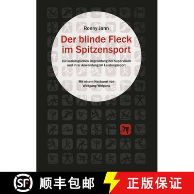 【3-4周达】Der blinde Fleck im Spitzensport: Zur strukturellen Begründung der Supervision und ihrer ... [9783825506919]