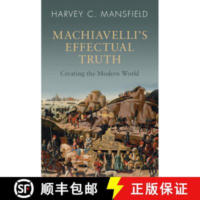 【3-4周达】Machiavelli's Effectual Truth: Creating the Modern World [9781009320153]