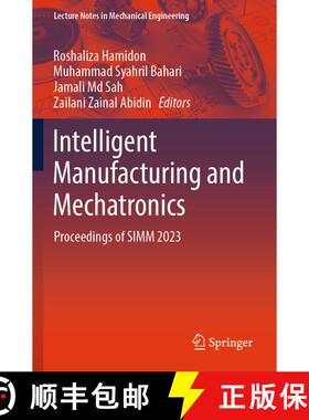 【3-4周达】Intelligent Manufacturing and Mechatronics: Proceedings of SIMM 2023 [9789819715237]
