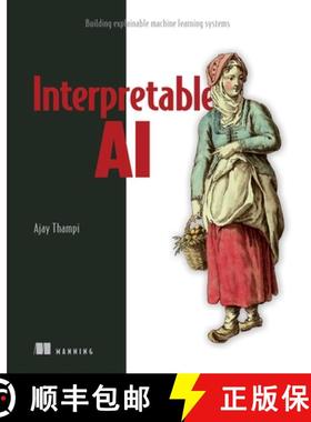 【3-4周达】Interpretable AI: Building Explainable Machine Learning Systems [9781617297649]