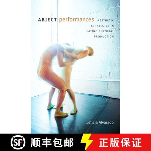 【3-4周达】Abject Performances – Aesthetic Strategies in Latino Cultural Production [9780822370789]