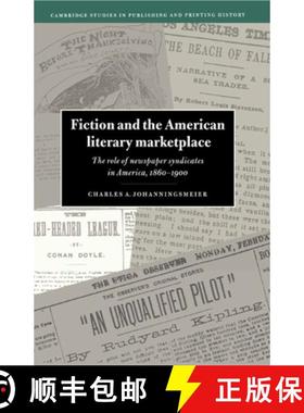 【3-4周达】Fiction and the American Literary Marketplace: The Role of Newspaper Syndicates in America... [9780521497107]