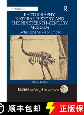 【3-4周达】Photography, Natural History and the Nineteenth-Century Museum: Exchanging Views of Empire [9780367331160]