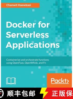 预订 Docker for Serverless Applications : Containerize and orchestrate functions using OpenFaas, Open... [9781788835268]