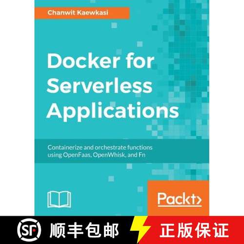 预订 Docker for Serverless Applications : Containerize and orchestrate functions using OpenFaas, Open... [9781788835268]