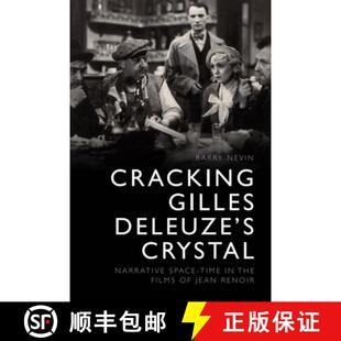 【3-4周达】Cracking Gilles Deleuze's Crystal: Narrative Space-Time in the Films of Jean Renoir [9781474426299]