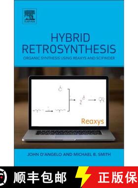 【3-4周达】Hybrid Retrosynthesis: Organic Synthesis using Reaxys and SciFinder [9780124114982]