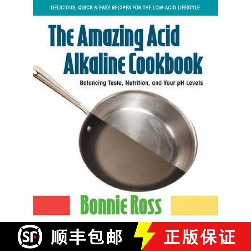【3-4周达】The Amazing Acid-Alkaline Cookbook: Balancing Taste, Nutrition, and Your PH Levels [9780757003165]
