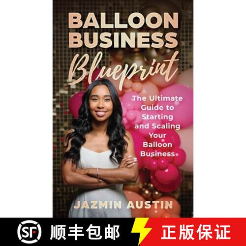 【3-4周达】The Balloon Business Blueprint: The Ultimate Guide to Starting and Scaling Your Balloon Bu... [9798993193410]