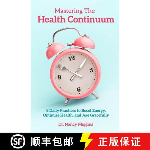 【3-4周达】Mastering the Health Continuum: 8 Daily Practices to Boost Energy, Optimize Health, and Ag... [9781733129909]