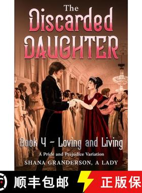 【3-4周达】The Discarded Daughter Book 4 - Loving and Living: A Pride and Prejudice Variation [9780473571825]
