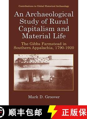 【3-4周达】An Archaeological Study of Rural Capitalism and Material Life : The Gibbs Farmstead in Sou... [9780306475023]