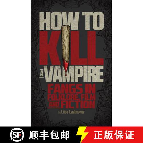 【3-4周达】How to Kill a Vampire: Fangs in Folklore, Film and Fiction (No Edition) [9781770411470]