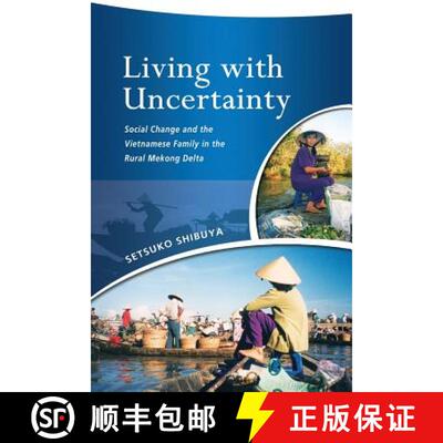 预订 Living with Uncertainty – Social Change and the Vietnamese Family in the Rural Mekong Delta [9789814620291]