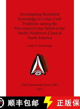 【3-4周达】Investigating Restricted Knowledge in Lithic Craft Traditions among the Pre-contact Coast ... [9781407315836]